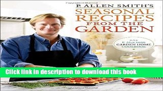 Read P. Allen Smith s Seasonal Recipes from the Garden  Ebook Free