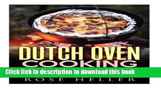 Read Dutch Oven Cooking: 30 Mouthwatering Dutch Oven, One Pot Recipes for Quick and Easy Campfire