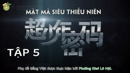 【KiwiAloe】【Vietsub/Film】Mật mã siêu thiếu niên TẬP 5