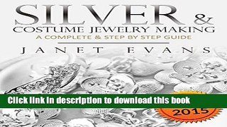 Read Books Silver   Costume Jewelry Making : A Complete   Step by Step Guide: (Special 2 In 1