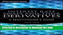 Read Interest Rate Swaps and Their Derivatives: A Practitioner s Guide  Ebook Free