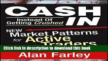 Read Cash In Instead of Getting Crushed: New Market Patterns for Active Traders (Wiley Trading