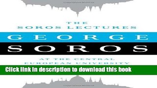 Read The Soros Lectures: At the Central European University  Ebook Free