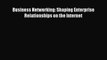 [PDF] Business Networking: Shaping Enterprise Relationships on the Internet Download Full Ebook