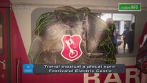 Trenul muzical a plecat spre Festivalul Electric Castle