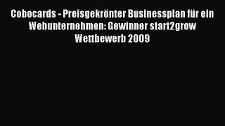 [PDF] Cobocards - Preisgekrönter Businessplan für ein Webunternehmen: Gewinner start2grow Wettbewerb