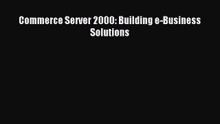 [PDF] Commerce Server 2000: Building e-Business Solutions Read Online