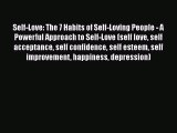 Read Self-Love: The 7 Habits of Self-Loving People - A Powerful Approach to Self-Love (self