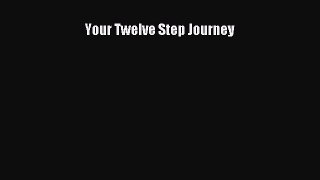 Read Your Twelve Step Journey Ebook Free