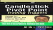 Read Candlestick and Pivot Point Trading Triggers: Setups for Stock, Forex, and Futures Markets