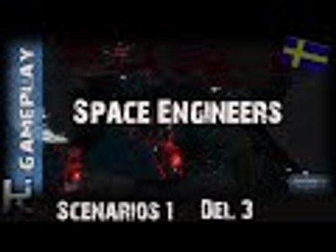 *Scenarios 1, Del 3* - Space Engineers
