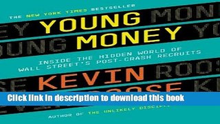 Read Young Money: Inside the Hidden World of Wall Street s Post-Crash Recruits  Ebook Free