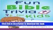 Read Fun Bible Trivia for Kids: More Than 700 Knowledge-Testing, Brain-Bending, Head-Scratching