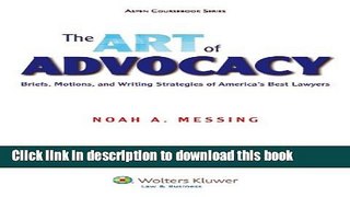 Read The Art of Advocacy: Briefs, Motions, and Writing Strategies of America s Best Lawyers  Ebook
