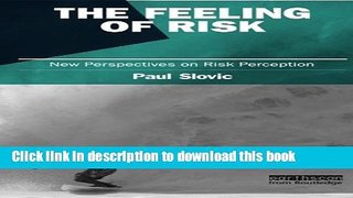 Read The Feeling of Risk: New Perspectives on Risk Perception (Earthscan Risk in Society)  Ebook