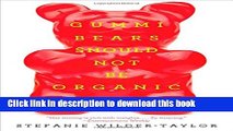 Download Gummi Bears Should Not Be Organic: And Other Opinions I Can t Back Up With Facts Free