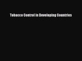 Read Tobacco Control in Developing Countries Ebook Free