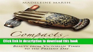 Read Compacts and Cosmetics: Beauty From Victorian Times to the Present Day (Women with Style)