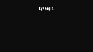 Read Lysergic Ebook Free