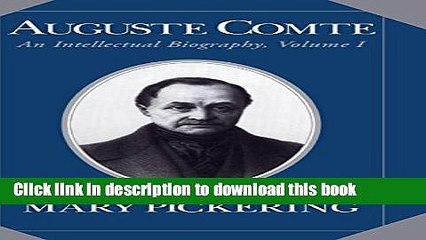 Read Auguste Comte: Volume 1: An Intellectual Biography (Auguste Comte Intellectual Biography)