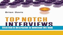 Read Top Notch Interviews: Tips, Tricks, and Techniques from the First Call to Getting the Job You