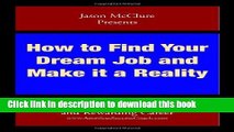 Read How to Find Your Dream Job and Make it a Reality: Solutions for a meaningful and rewarding
