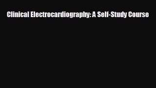 Read Clinical Electrocardiography: A Self-Study Course Ebook Free