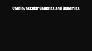 Read Cardiovascular Genetics and Genomics Ebook Free