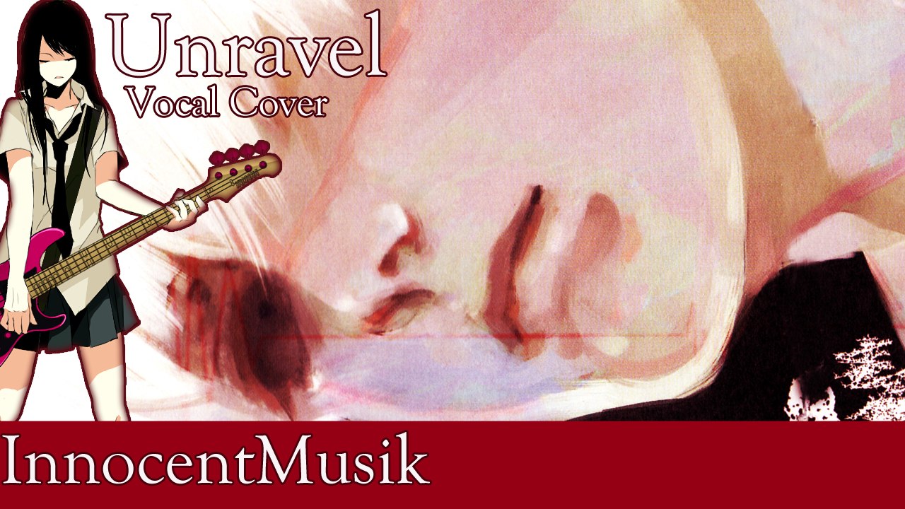 Tokyo Ghoul: Unravel (Vocal Cover) | InnocentMusik