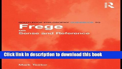 Download Video: Read Routledge Philosophy GuideBook to Frege on Sense and Reference (Routledge Philosophy