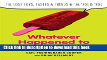 Read Books Whatever Happened to Pudding Pops?: The Lost Toys, Tastes, and Trends of the 70s and