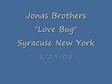 Jonas Brothers Love Bug w/ Frankie and James 8/29/08
