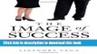 Read The Image of Success: Make a Great Impression and Land the Job You Want ebook textbooks