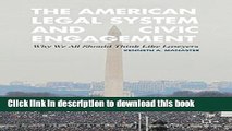 Read The American Legal System and Civic Engagement: Why We All Should Think Like Lawyers  Ebook