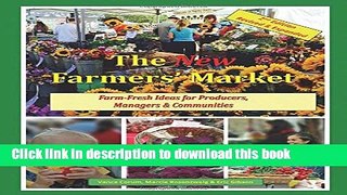Read The New Farmers  Market: Farm-Fresh Ideas for Producers, Managers   Communities  Ebook Free