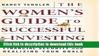 Read The Women s Guide to Successful Investing: Achieving Financial Security and Realizing Your