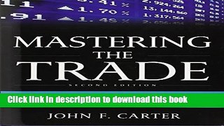 Read Mastering the Trade, Second Edition: Proven Techniques for Profiting from Intraday and Swing