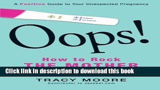 Download Oops! How to Rock the Mother of All Surprises: A Positive Guide to Your Unexpected