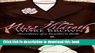 Download Miss Hildreth Wore Brown: Anecdotes of a Southern Belle  EBook