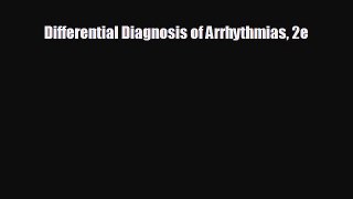 Read Differential Diagnosis of Arrhythmias 2e Ebook Free