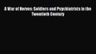 [PDF] A War of Nerves: Soldiers and Psychiatrists in the Twentieth Century Download Online