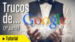 Los mejores trucos y consejos de búsqueda en Google en español (1ª parte)