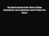 [PDF] The Synchronicity Code: How to Follow Coincidence and (sometimes even) Predict the Future