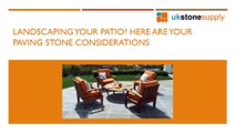 Landscaping Your Patio? Here Are Your Paving Stone Considerations