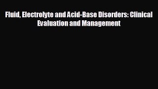 Read Fluid Electrolyte and Acid-Base Disorders: Clinical Evaluation and Management PDF Online