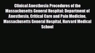 Read Clinical Anesthesia Procedures of the Massachusetts General Hospital: Department of Anesthesia