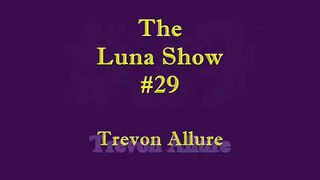The Luna Show #29 Father Trevon Allure