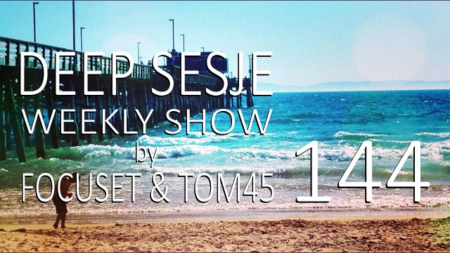 Deep Sesje Weekly Show 144 Mixed By TOM45