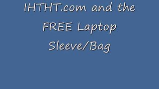 IHTHT.com and the FREE Laptop Sleeve