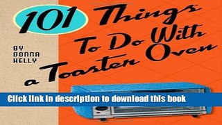 Read 101 Things to Do with a Toaster Oven  Ebook Free